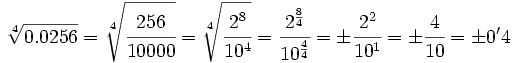 \sqrt[4]{0.0256}=\sqrt[4]{\cfrac{256}{10000}}=\sqrt[4]{\cfrac {2^8}{10^4}}=\cfrac {2^{\frac{8}{4}}}{10^{\frac{4}{4}}}=\pm \cfrac{2^2}{10^1}=\pm \cfrac{4}{10}=\pm 0'4