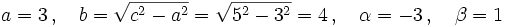 a=3 \, , \quad b=\sqrt{c^2-a^2}=\sqrt{5^2-3^2}=4\, , \quad \alpha=-3\, , \quad \beta=1\,