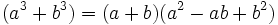 (a^3+b^3)=(a+b)(a^2-ab+b^2)\;