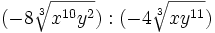 (-8\sqrt[3] {x^{10}y^2}) : (-4\sqrt[3] {xy^{11}})