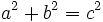 a^2+b^2=c^2\,\!