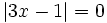 \left | 3x-1 \right |=0 \;