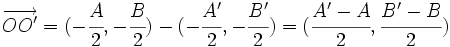 \overrightarrow{OO'}=(-\cfrac{A}{2},-\cfrac{B}{2})-(-\cfrac{A'}{2},-\cfrac{B'}{2})=(\cfrac{A'-A}{2},\cfrac{B'-B}{2})