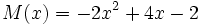 M(x)=-2x^2+4x-2\;