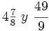 4 \begin{matrix} \frac{7}{8} \end{matrix} \ y \ \cfrac{49}{9}