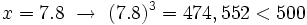 x=7.8 \ \rightarrow \ (7.8)^3= 474,552 < 500\;