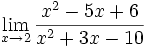\lim_{x \to 2} \frac{x^2-5x+6}{x^2+3x-10}