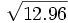 \sqrt{12.96}