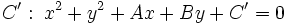 C': \; x^2+y^2+Ax+By+C'=0