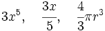 3x^5,\quad \cfrac{3x}{5}, \quad \cfrac{4}{3} \pi r^3
