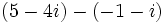 \,(5 - 4i) - (-1 - i)