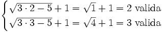 \begin{cases} \sqrt{3 \cdot 2 - 5} + 1 = \sqrt{1} + 1 = 2 \ \mbox{valida} \\ \sqrt{3 \cdot 3 - 5} + 1 = \sqrt{4} + 1 = 3 \ \mbox{valida} \end{cases}