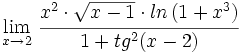 \lim_{x \to 2} \, \cfrac{x^2 \cdot \sqrt{x-1} \cdot ln \, (1+x^3)}{1+tg^2(x-2)}