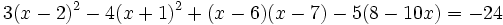 3(x-2)^2-4(x+1)^2+(x-6)(x-7)-5(8-10x)=-24\;
