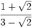 \cfrac{1+\sqrt{2}}{3-\sqrt{2}}