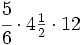 \cfrac{5}{6} \cdot 4\begin{matrix} \frac{1}{2} \end{matrix} \cdot 12