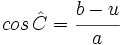 cos \, \hat C = \cfrac{b-u}{a}