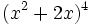 (x^2+2x)^4\;