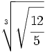 \sqrt[3]{\sqrt{\cfrac{12}{5}}}