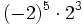(-2)^5 \cdot 2^3\;