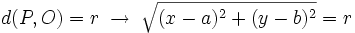 d(P,O)=r \; \rightarrow \; \sqrt{(x-a)^2+(y-b)^2}=r