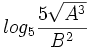 log_5 \frac{5\sqrt{A^3}}{B^2}