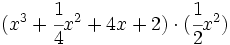 (x^3 +\cfrac{1}{4}x^2+4x+2) \cdot (\cfrac{1}{2}x^2)\,