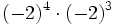 (-2)^4 \cdot (-2)^3\;