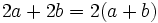 2a+2b=2(a+b)\;\!