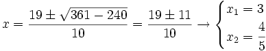 x = \frac{19 \pm \sqrt{361-240}} {10} = \frac{19 \pm 11} {10} \rightarrow \begin{cases}x_1=3 \\ x_2=\cfrac{4}{5} \end{cases}