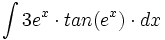 \int 3e^x \cdot tan(e^x) \cdot dx