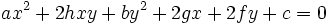 ax^2 + 2hxy + by^2 + 2gx + 2fy + c = 0 \,