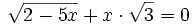 \sqrt{2-5x}+x\cdot \sqrt{3}=0