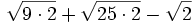 \sqrt{9 \cdot 2}+\sqrt{25 \cdot 2}-\sqrt{2}