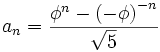 a_n=\frac{\phi^n-\left(-\phi\right)^{-n}}{\sqrt5}