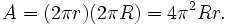 A = (2\pi r)(2\pi R) = 4\pi^2 R r.\,