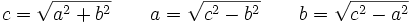 c=\sqrt{a^2+b^2} \qquad a=\sqrt{c^2-b^2} \qquad b=\sqrt{c^2-a^2}