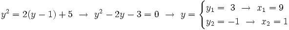 y^2=2(y-1)+5 \ \rightarrow \ y^2-2y-3=0 \ \rightarrow \ y = \begin{cases} y_1=~3 \ \rightarrow \ x_1=9 \\ y_2=-1\ \rightarrow \ x_2= 1 \end{cases}