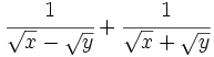 \cfrac{1}{\sqrt{x}-\sqrt{y}}+\cfrac{1}{\sqrt{x}+\sqrt{y}}