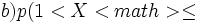 b) p(1 < X <math> \le