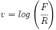 v = log \left ( \cfrac{F}{R} \right )