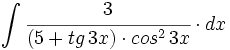 \int \cfrac{3}{(5+tg \,3x)\cdot cos^2 \,3x} \cdot dx
