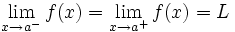\lim_{x \to a^-} f(x)=\lim_{x \to a^+} f(x)=L