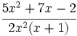 \cfrac {5x^2+7x-2}{2x^2(x+1)}