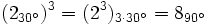 (2_{30^\circ})^3 =(2^3)_{3 \cdot 30^\circ}=8_{90^\circ}