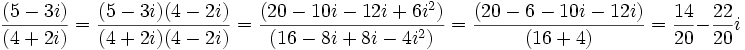 \,\frac{(5 - 3i)}{(4 + 2i)}=\frac{(5 - 3i)(4-2i)}{(4 + 2i)(4-2i)}=\frac{(20-10i-12i+6i^2)}{(16-8i+8i-4i^2)}=\frac{(20-6-10i-12i)}{(16+4)}=\frac{14}{20}-\frac{22}{20}i