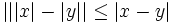 \left|||x| - |y| \right| \le |x-y|