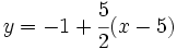 y=-1+\cfrac{5}{2}(x-5)