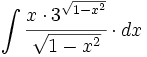 \int \cfrac{x \cdot 3^{\sqrt{1-x^2}}}{\sqrt{1-x^2}} \cdot dx