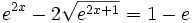 e^{2x}-2\sqrt{e^{2x+1}}=1-e\;